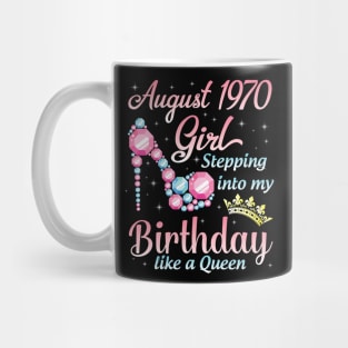 August 1970 Girl Stepping Into My Birthday 50 Years Like A Queen Happy Birthday To Me You Mug